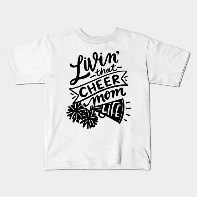 Livin that cheer mom life Kids T-Shirt by p308nx